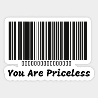 you are Priceless Sticker